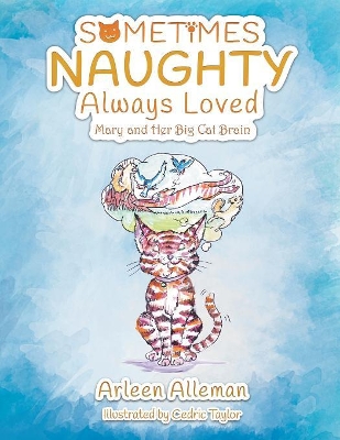 Sometimes Naughty-Always Loved: Mary and Her Big Cat Brain