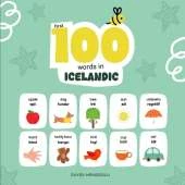 First 100 Words in Icelandic: Icelandic Language Learning for Kids, Bilingual Icelandic Baby Book, Icelandic First Dictionary, Icelandic Flashcards