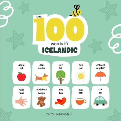 First 100 Words in Icelandic: Icelandic Language Learning for Kids, Bilingual Icelandic Baby Book, Icelandic First Dictionary, Icelandic Flashcards