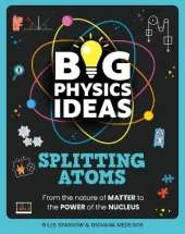 Big Physics Ideas: Splitting Atoms