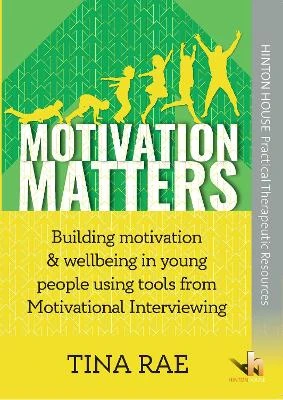 Motivation Matters: Building motivation & wellbeing in children & young people using tools from Motivational Interviewing