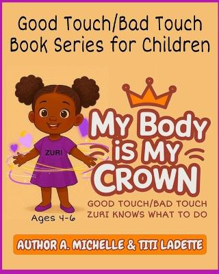 Book 1- My Body Is My Crown Ages (4-6): Zuri Knows What to Do