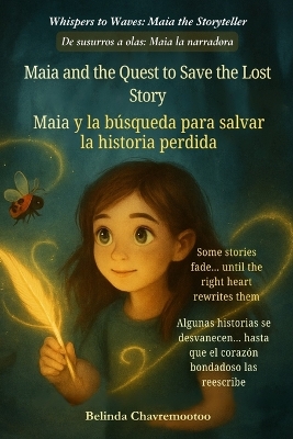 Maia and the Quest to Save the Lost Story (An English - Spanish Bilingual Adventure): One lost story. One brave girl. And the magic only her heart can write