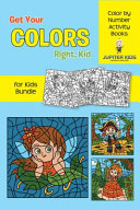 Get Your Colors Right, Kid: Color by Number Activity Books for Kids Bundle
