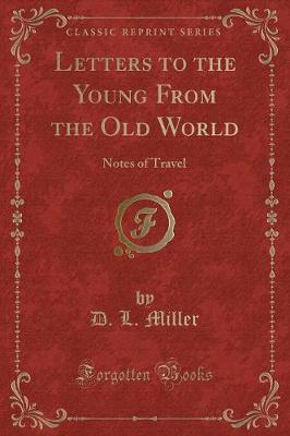 Letters to the Young From the Old World: Notes of Travel (Classic Reprint)