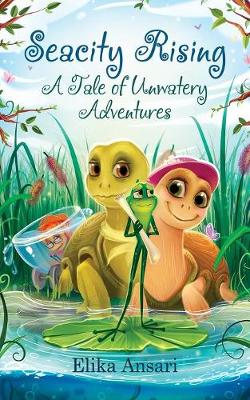 Seacity Rising: A Tale of Unwatery Adventures