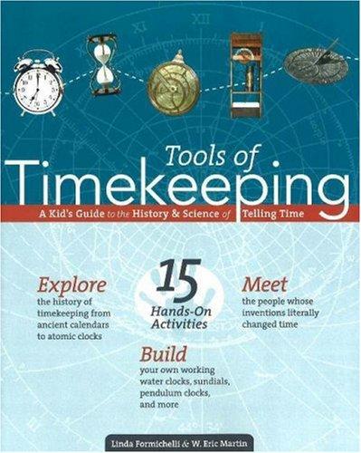 Tools of Timekeeping: A Kid's Guide to the History and Science of Telling Time