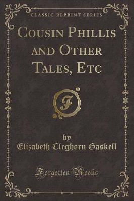 Cousin Phillis and Other Tales, Etc (Classic Reprint)