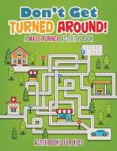 Don't Get Turned Around! A Maze Runner Activity Book