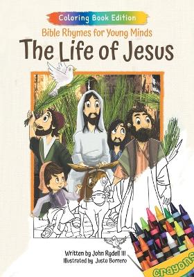 The Life of Jesus: Bible Rhymes for Young Minds, Coloring Book Edition