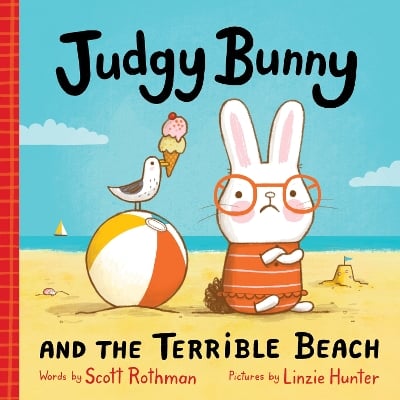 Judgy Bunny and the Terrible Beach: An Adorable and Hilarious Picture Book for Kids