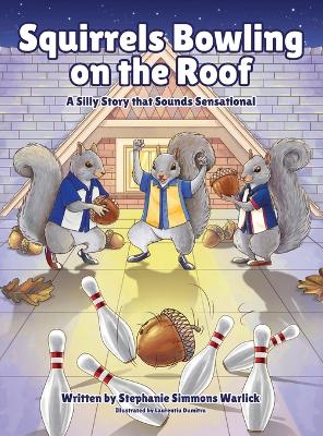 Squirrels Bowling on the Roof: A Silly Story that Sounds Sensational