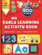 My Early Learning Activity Book: Observation - Logic - Fine Motor Skills: More Than 300 Stickers