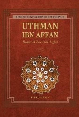 Uthman Ibn Affan: Bearer of Two Pure Lights