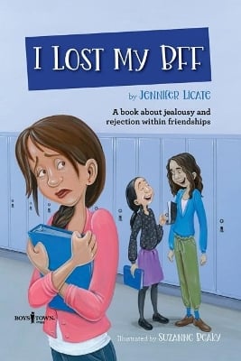 I Lost My Bff: A Book About Jealousy and Rejection within Friendships