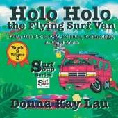 Holo Holo the Flying Surf Van: Let's Use S.T.EA.M. Science Technology, Engineering, Art, and Math Book 9 Volume 2