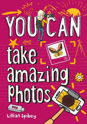YOU CAN take amazing photos: Be Amazing with This Inspiring Guide