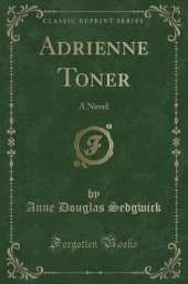 Adrienne Toner: A Novel (Classic Reprint)