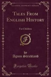 Tales From English History: For Children (Classic Reprint)