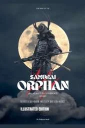 The Way of the Samurai Orphan: An Asian Teen Warrior's Quest to Reclaim Honor and Defy the Iron Horde