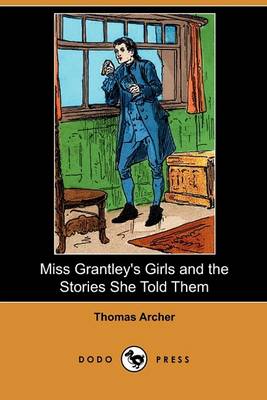 Miss Grantley's Girls and the Stories She Told Them (Dodo Press)