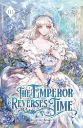 The Emperor Reverses Time: Volume III (Light Novel)