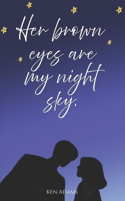 Her brown eyes, are my night sky.
