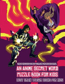 Best Brain Teaser Books for Kids (An Anime Secret Word Puzzle Book for Kids): Sota is searching for his sister Mei. Using the map supplied, help Sota solve the cryptic clues, overcome numerous obstacles, and find the hidden portal.