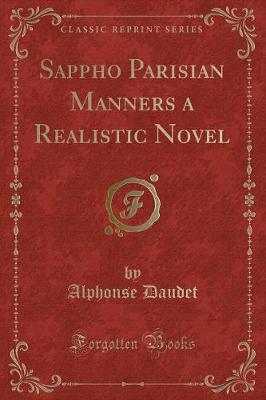 Sappho Parisian Manners a Realistic Novel (Classic Reprint)