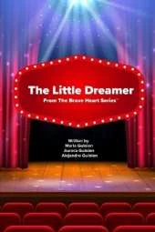 The Little Dreamer: A Story of Story of Music, Courage & Magic from The Brave Heart Series(TM)