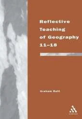 Reflective Teaching of Geography 11-18: Meeting Standards and Applying Research
