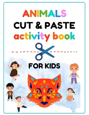 Kids Cut and Paste Animal Activity Book: Animal Activity Book