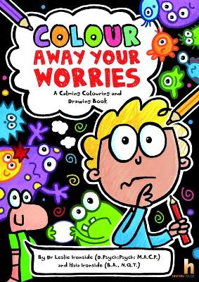 Colour Away Your Worries: A Calming Colouring and Drawing Book