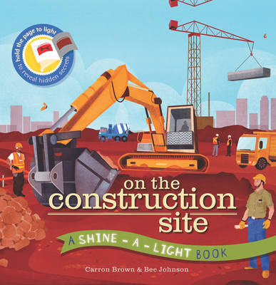 Shine a Light: On the Construction Site: A Shine-a-Light Book