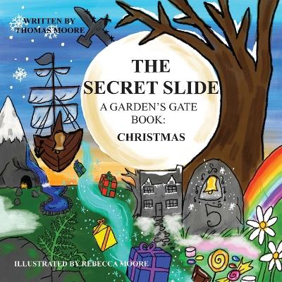 The Secret Slide Christmas: A Garden's Gate Book