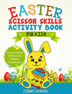 Easter Scissor Skills Activity Book for Kids: Cutting Practice Workbook for Toddlers, Preschoolers