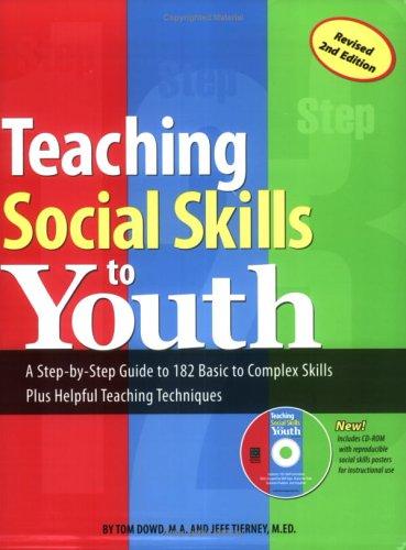 Teaching Social Skills to Youth: A Step-by-Step Guide to 182 Basic to Complex Skills Plus Helpful Teaching Techniques Revised 2nd Edition with Free CD-ROM