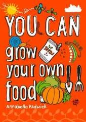 YOU CAN grow your own food: Be Amazing with This Inspiring Guide