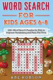 Word Search for Kids Ages 6-8: 100+ Word Search Puzzles for Kids to Improve Vocabulary and Pass The Time