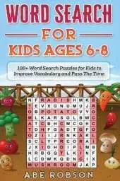 Word Search for Kids Ages 6-8: 100+ Word Search Puzzles for Kids to Improve Vocabulary and Pass The Time
