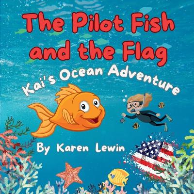 The Pilot Fish and the Flag: Kai's Ocean Adventure