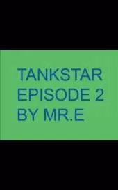 Tankstar episode 2