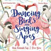 Dancing Birds and Singing Apes: How Animals Say I Love You