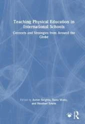 Teaching Physical Education in International Schools: Contexts and Strategies from Around the Globe