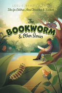 The Bookworm and Other Stories: Tales for Children About Friendship and Kindness