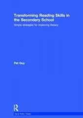Transforming Reading Skills in the Secondary School: Simple strategies for improving literacy