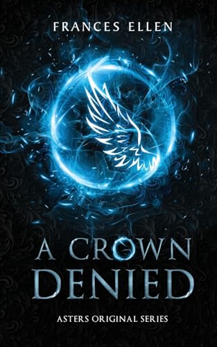 A Crown Denied: A found family YA fantasy adventure