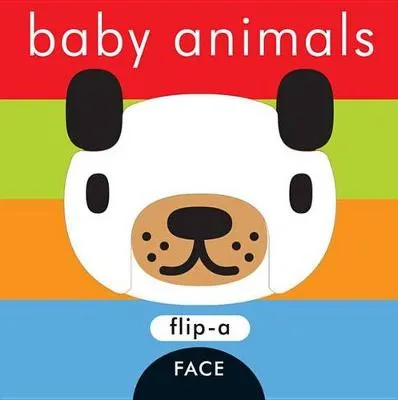 Flip-A-Face Series: Baby Animals: Flip-a Face
