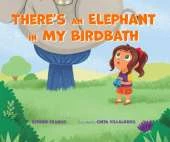There's an Elephant in My Birdbath