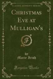 Christmas Eve at Mulligan's (Classic Reprint)